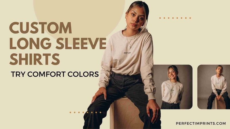 Custom Long Sleeve Shirts: Try the new Comfort Colors
