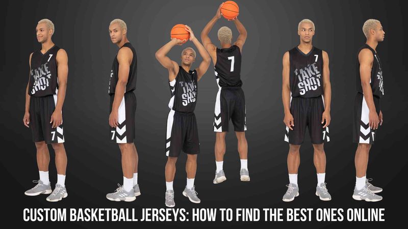 Custom Basketball Jerseys: How to Find the Best Ones Online