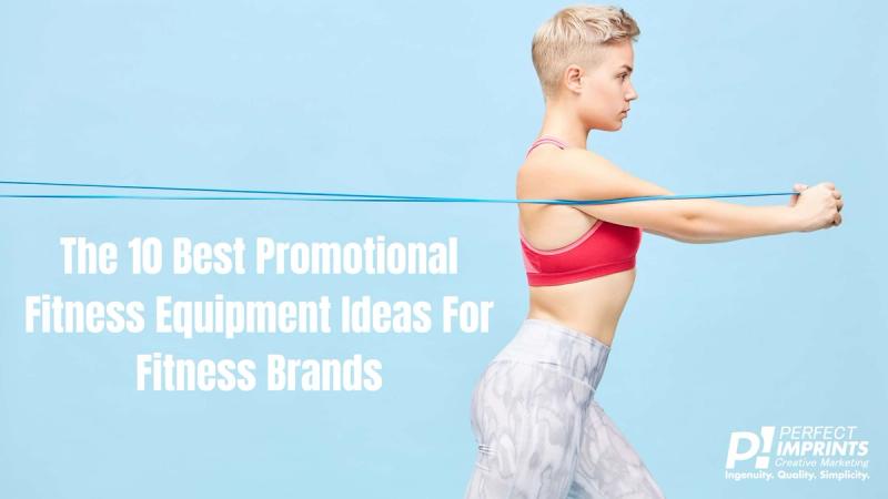 10 Best Promotional Fitness Equipment Ideas For Fitness Brands