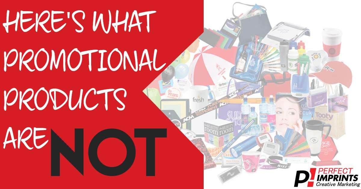 Here is What Promotional Products Are NOT