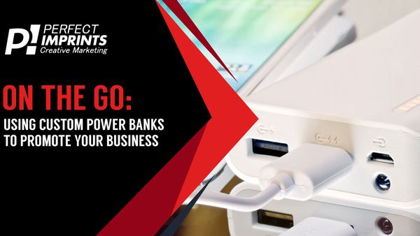 On the Go: Using Custom Power Banks to Promote Your Business