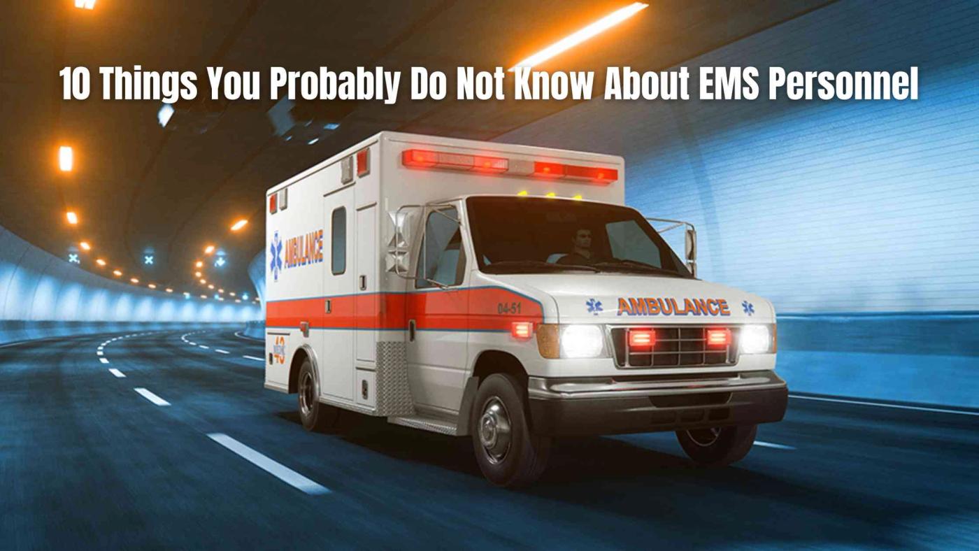 10 Things You Probably Do Not Know About EMS Personnel
