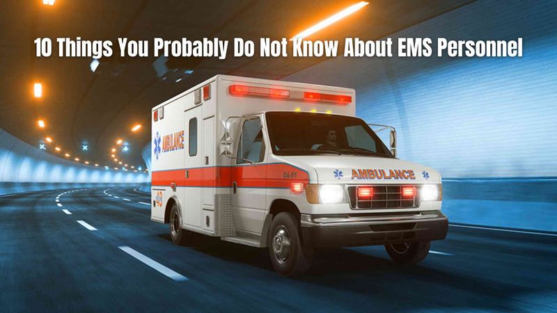 10 Things You Probably Do Not Know About EMS Personnel