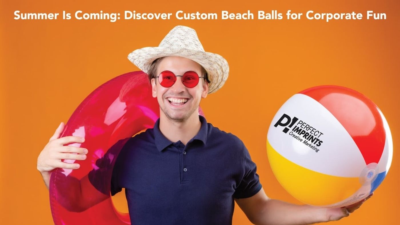 Summer Is Coming: Discover Custom Beach Balls for Corporate Fun