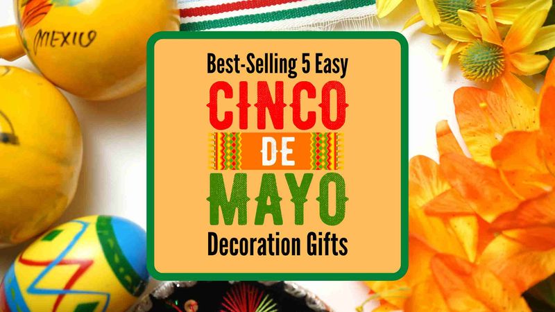 Best-Selling 5 Easy Cinco de Mayo Decoration Gifts