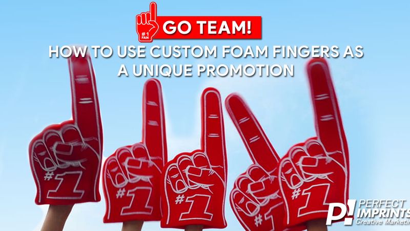 Go Team! How to Use Custom Foam Fingers as a Unique Promotion