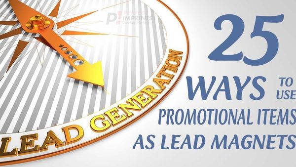 25 Ways to use Promotional Items as Lead Magnets