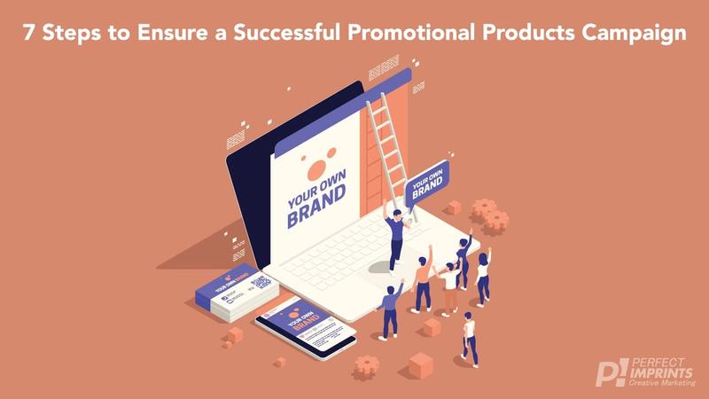 7 Steps to Ensure a Successful Promotional Products Campaign