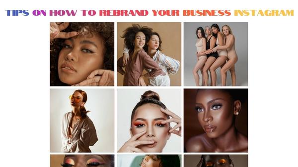 Tips on How to Rebrand Your Business Instagram