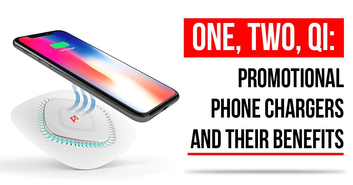 One, Two, Qi: Promotional Phone Chargers and Their Benefits