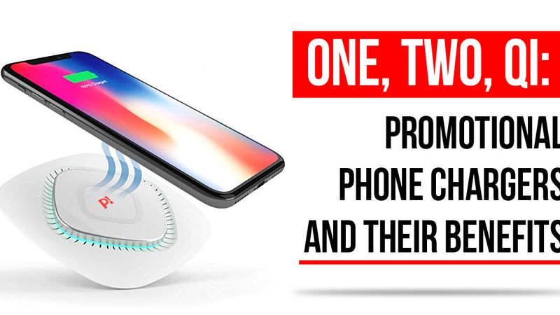 One, Two, Qi: Promotional Phone Chargers and Their Benefits