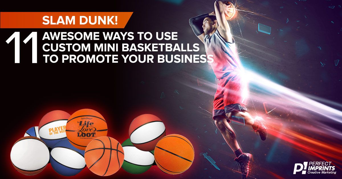 Slam Dunk! 11 Awesome Ways to Use Custom Mini Basketballs to Promote Your Business