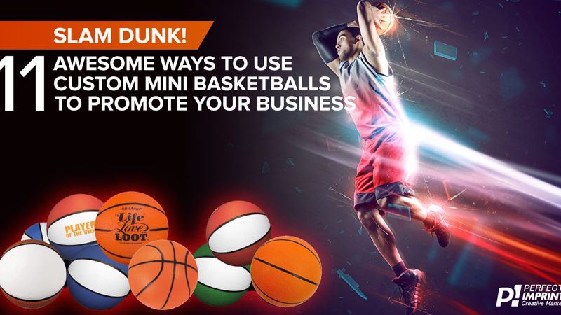 Slam Dunk! 11 Awesome Ways to Use Custom Mini Basketballs to Promote Your Business