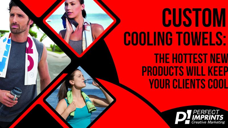 Custom Cooling Towels: The Hottest New Products Will Keep Your Clients Cool