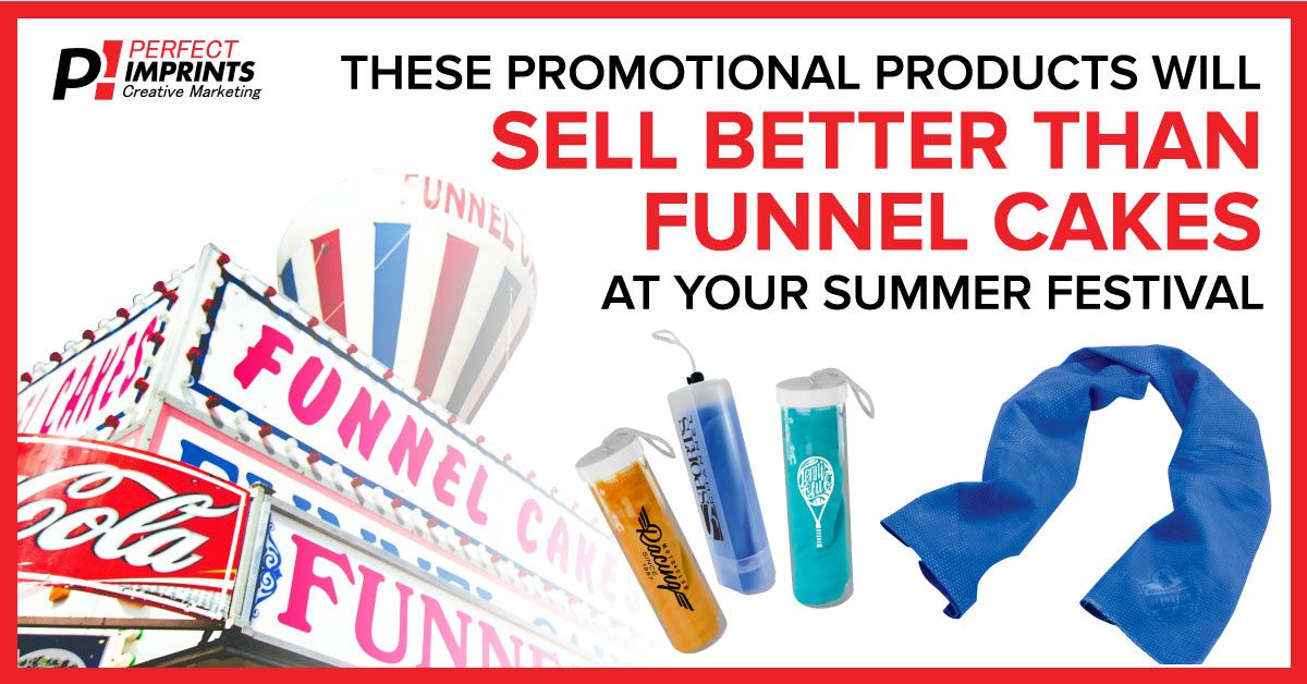 These Promotional Products Will Sell Better Than Funnel Cakes At Your Summer Festival