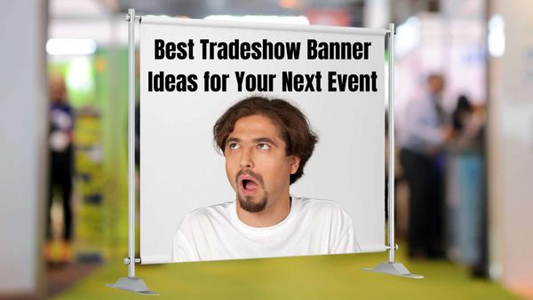 Best Tradeshow Banner Ideas for Your Next Event