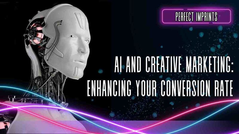 AI and Creative Marketing: Enhancing Your Conversion Rate