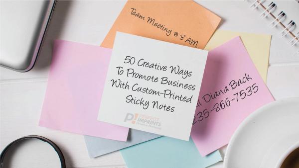 50 Creative Ways to Promote Your Business with Custom-Printed Sticky Notes