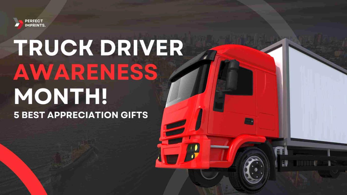 Truck Driver Awareness Month - 5 Best Appreciation Gifts