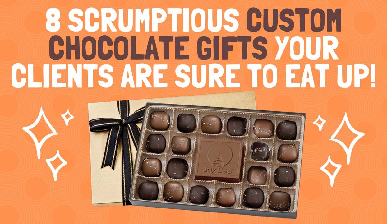 8 Scrumptious Custom Chocolate Gifts Your Clients Are Sure to Eat Up!