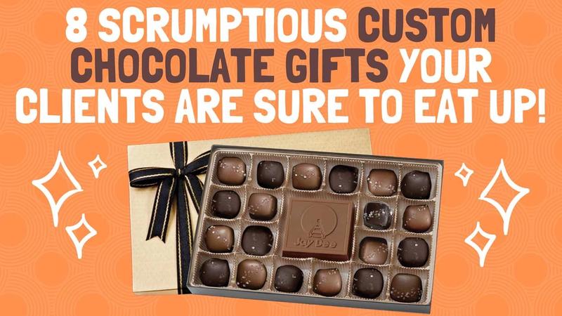 8 Scrumptious Custom Chocolate Gifts Your Clients Are Sure to Eat Up!
