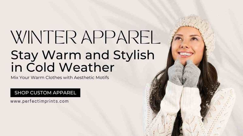 Winter Apparel: Stay Warm and Stylish in Cold Weather