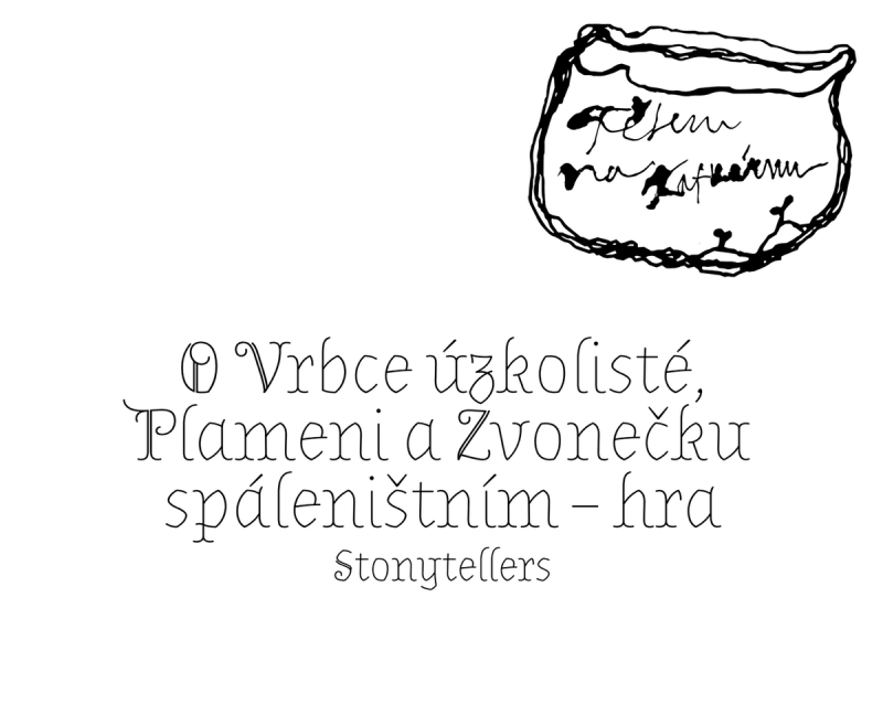 Stonytellers – O Vrbce úzkolisté, Plameni a Zvonečku spáleništním – hra