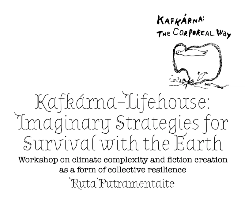 Ruta Putramentaite – Kafkárna – Lifehouse: Imaginary Strategies for Survival with the Earth Workshop on climate complexity and fiction creation as a form of collective resilience