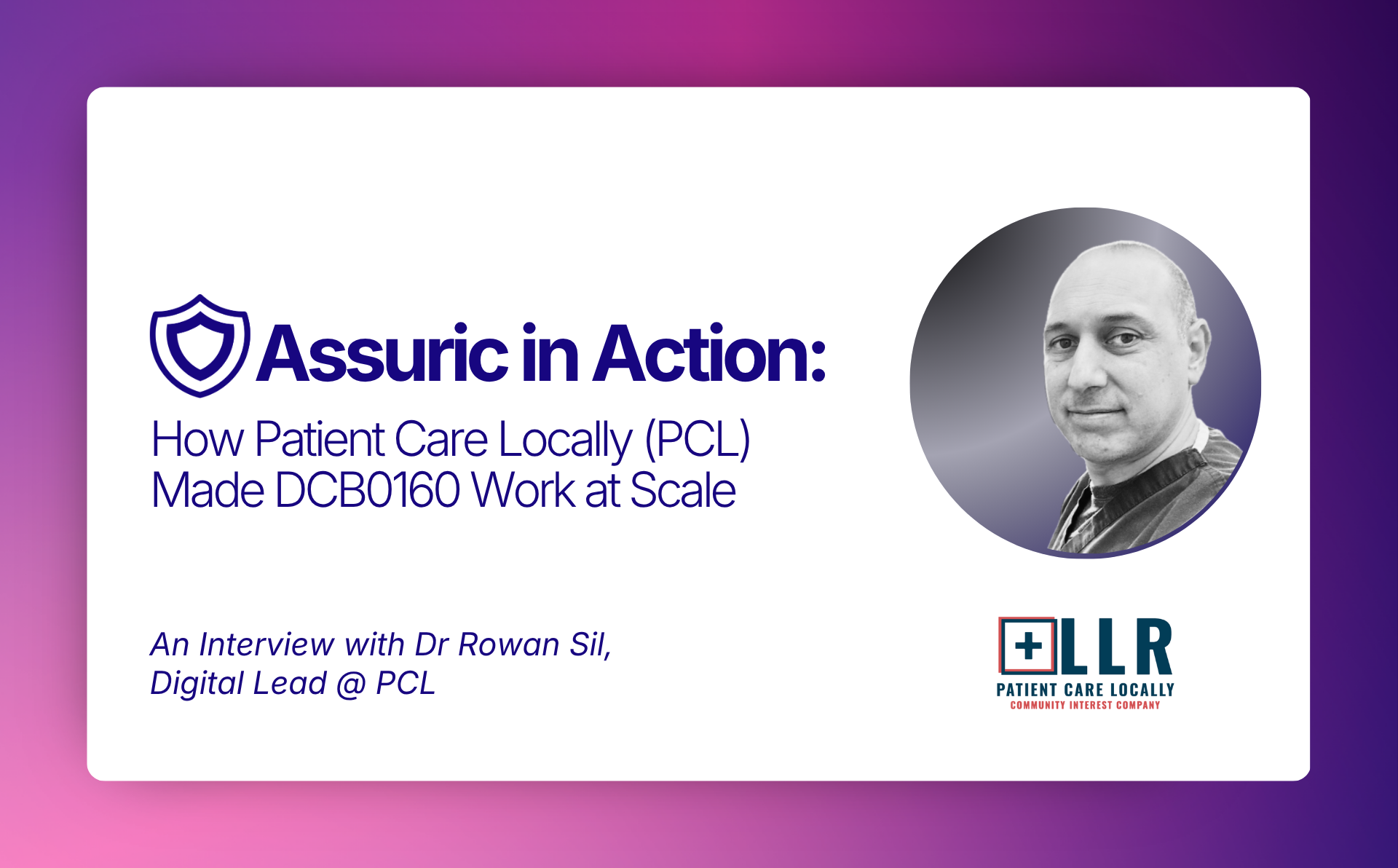 Assuric in Action: How Patient Care Locally (PCL) Made DCB0160 Work at Scale