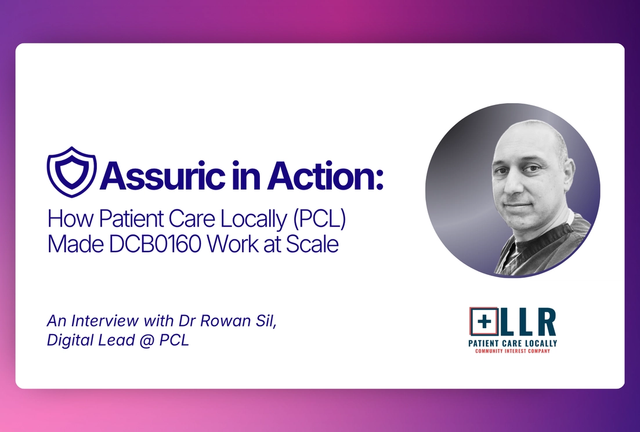 Assuric in Action: How Patient Care Locally (PCL) Made DCB0160 Work at Scale
