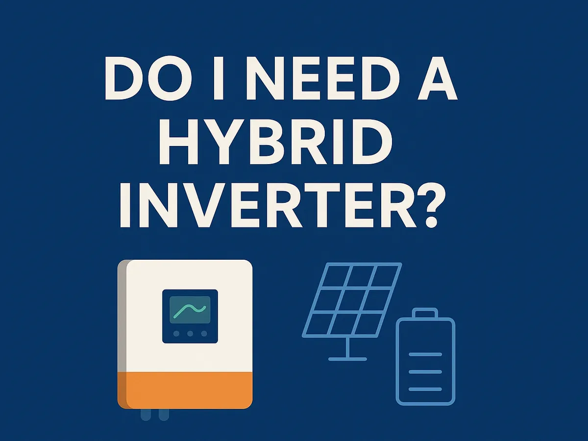 Do I Really Need a Hybrid Inverter? Not Always.