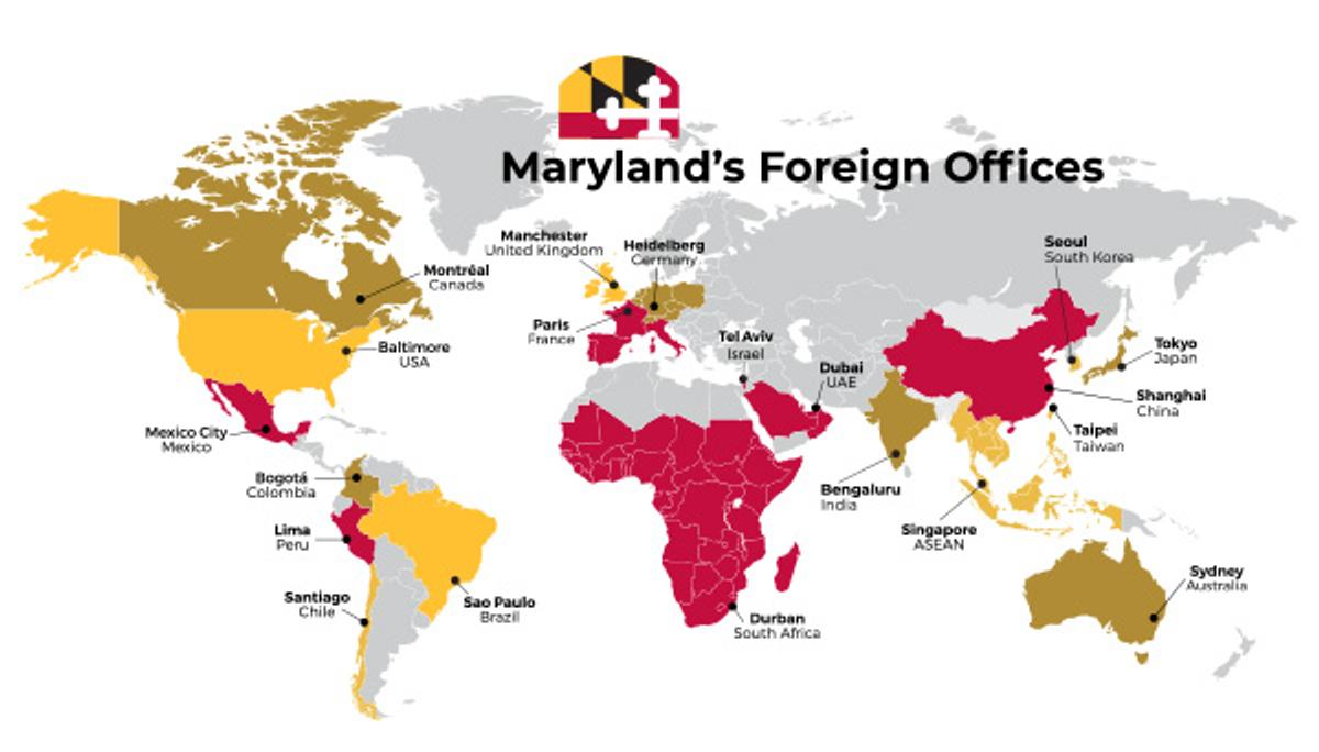 Map of Maryland's foreign offices.  

Africa

Australia

Brazil

Canada

Chile

China

Colombia

France

Germany

India

Israel

Japan

Mexico

Peru

Seoul

Singapore

Taiwan

United Arab Emirates

United Kingdom
