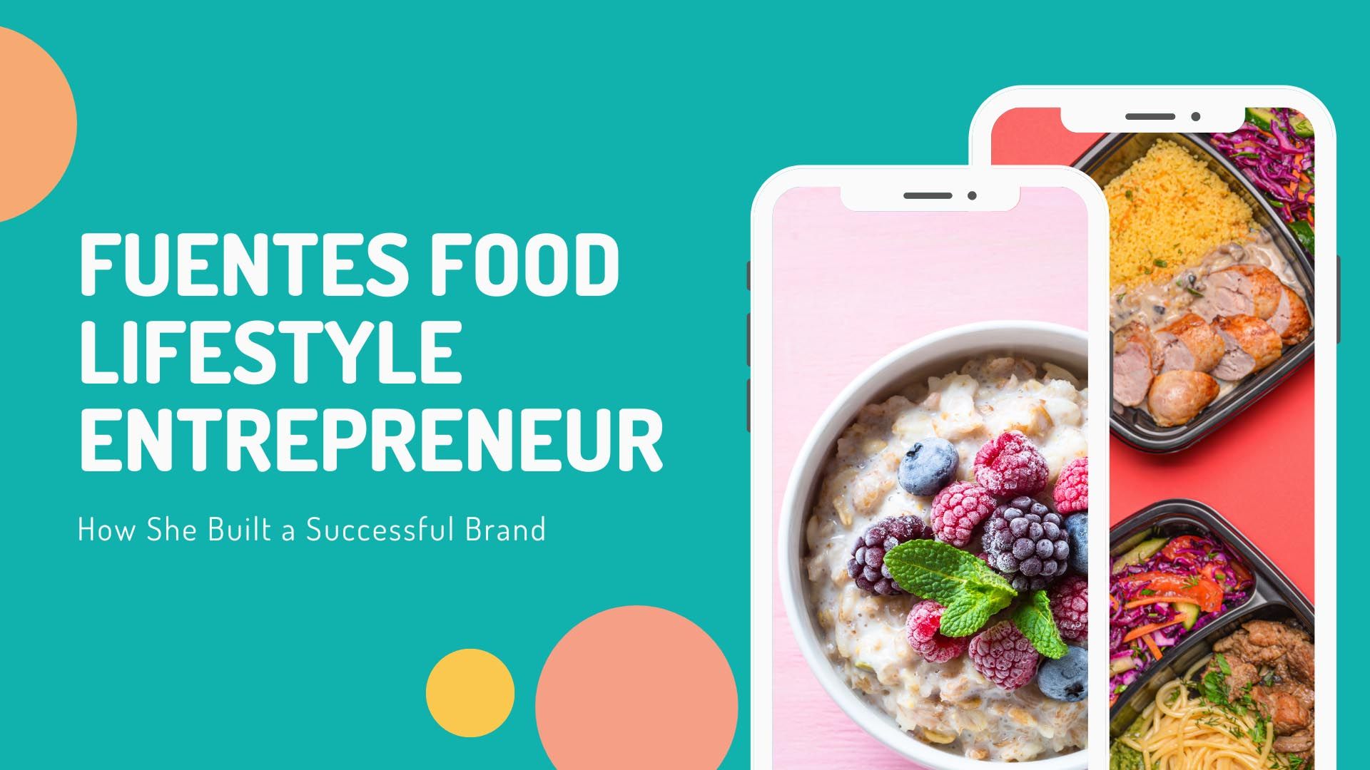 A Fuentes Food Lifestyle Entrepreneur: How She Built a Successful Brand