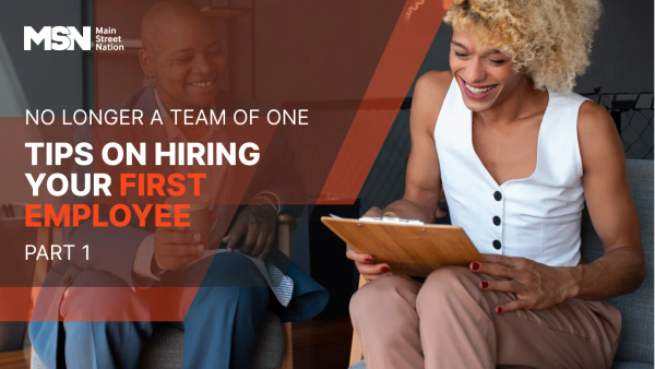 No Longer a Team of One: Tips on Hiring Your First Employee - Part 1