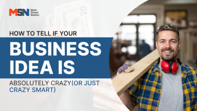 How to Tell if Your Business Idea is Absolutely Crazy (or Just Crazy Smart)