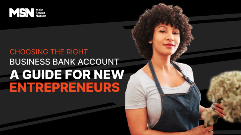 Choosing the Right Business Bank Account: A Guide for New Entrepreneurs