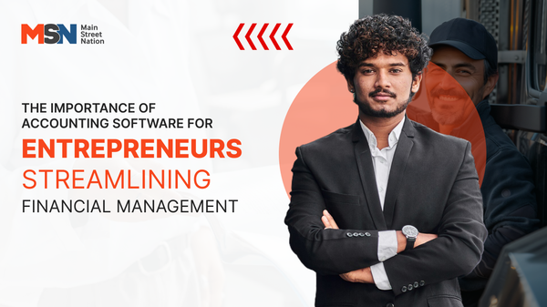 The Importance of Accounting Software for Entrepreneurs: Streamlining Financial Management