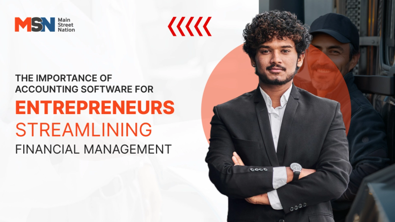 The Importance of Accounting Software for Entrepreneurs: Streamlining Financial Management