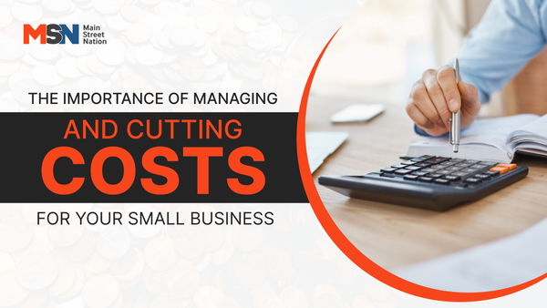 The Importance of Managing and Cutting Costs for Your Small Business