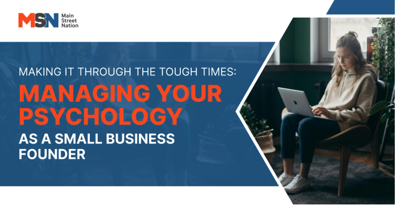 Making it through the Tough Times: Managing Your Psychology as a Small Business Founder