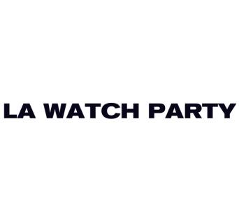 La Watch Party