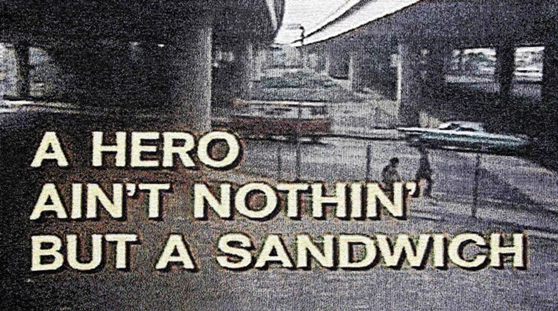 A hero ain't nothin but a sandwich (Still)	