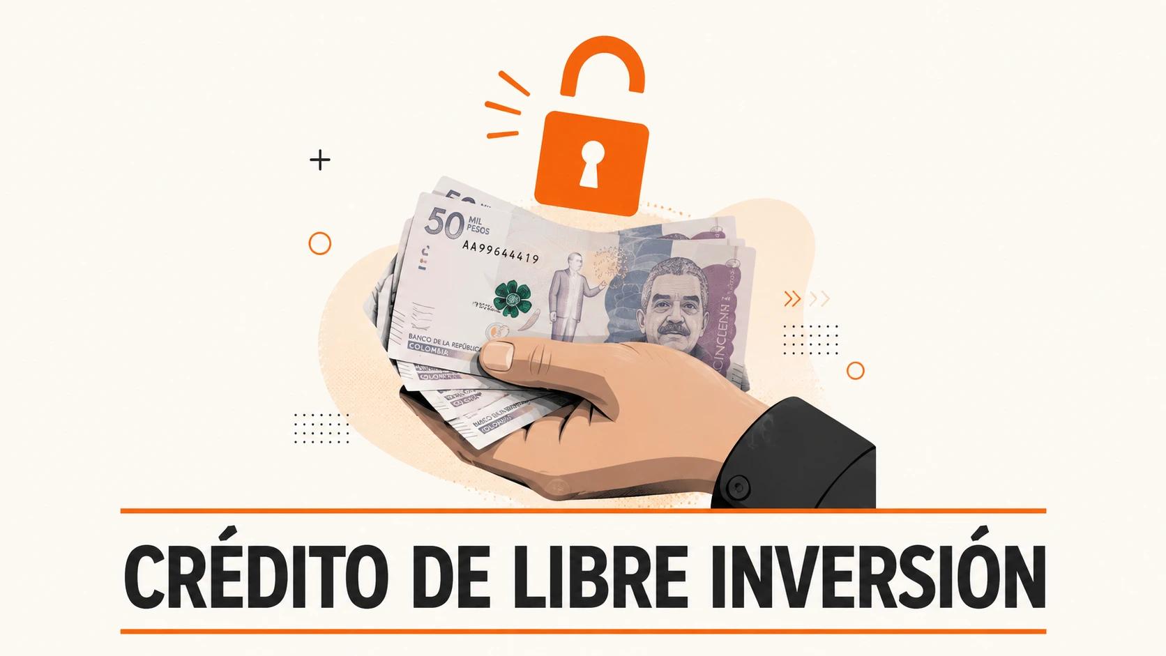 QUÉ ES CRÉDITO DE LIBRE INVERSIÓN Y CÓMO FUNCIONA EN COLOMBIA