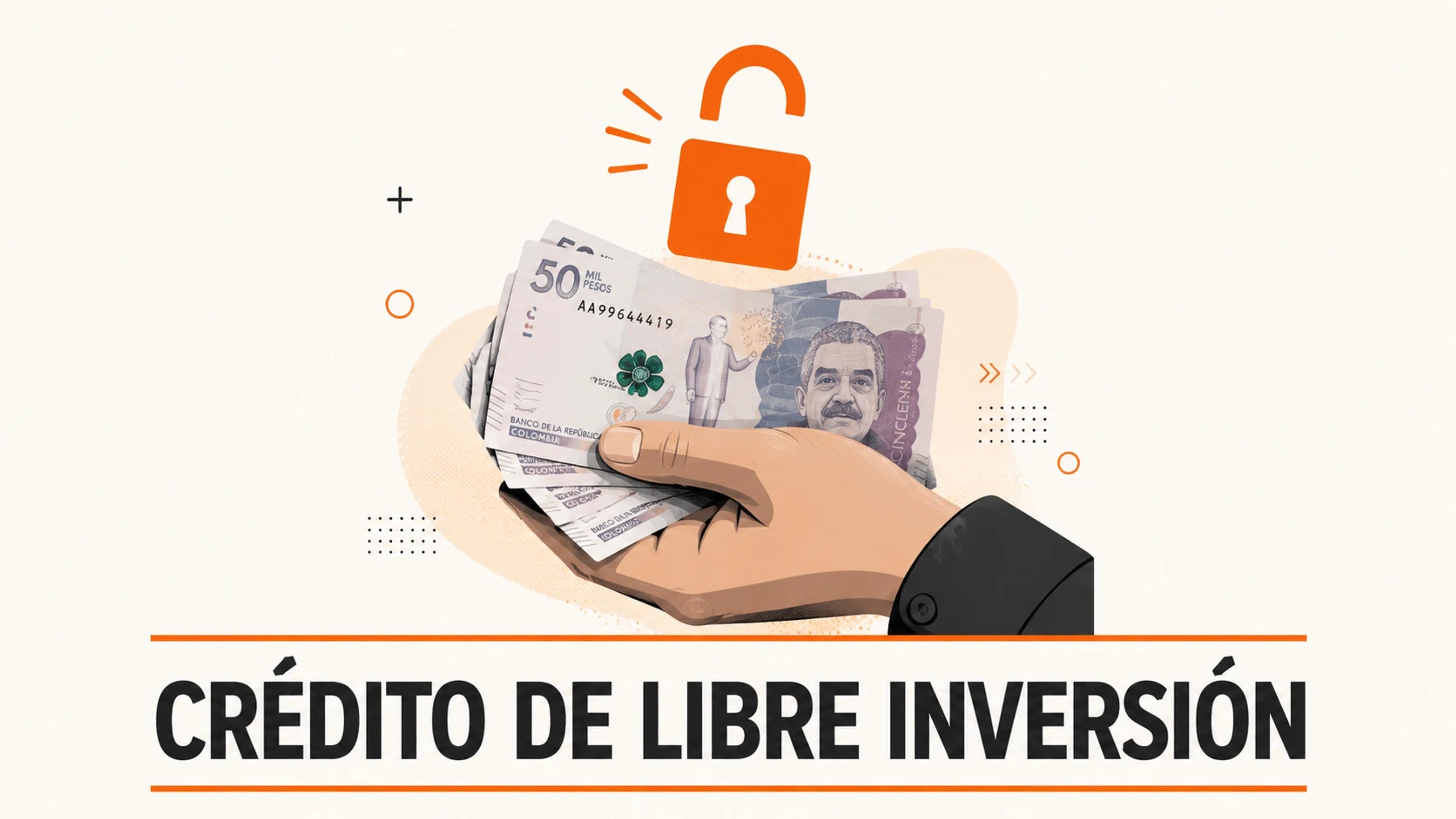 QUÉ ES CRÉDITO DE LIBRE INVERSIÓN Y CÓMO FUNCIONA EN COLOMBIA