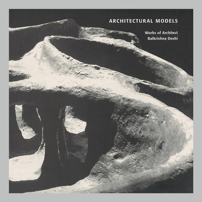 Shah, Snehal (ed.) (2003) Architectural Models - Works of Architect BV Doshi. Ahmedabad: Akshara cover
