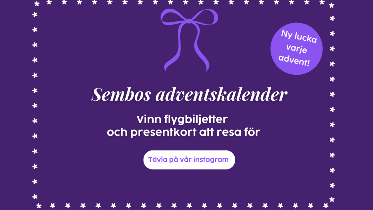 Annons för Sembos adventskalender: Vinn flygbiljetter och resegåvokort dagligen på Instagram. Lila bakgrund med stjärnor och ett band.