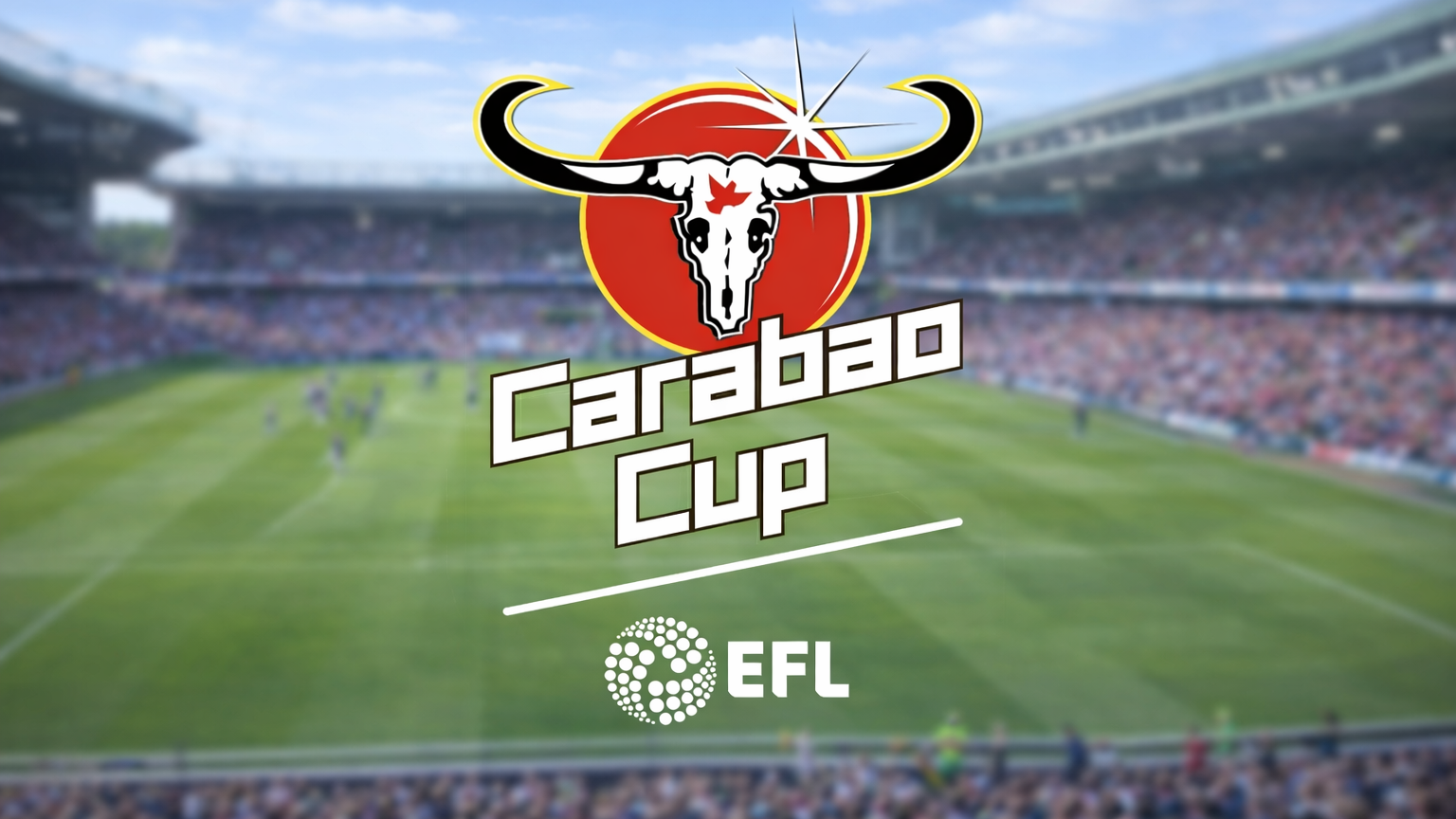 Logotipos de Carabao Cup y EFL sobre un estadio de fútbol borroso con aficionados.