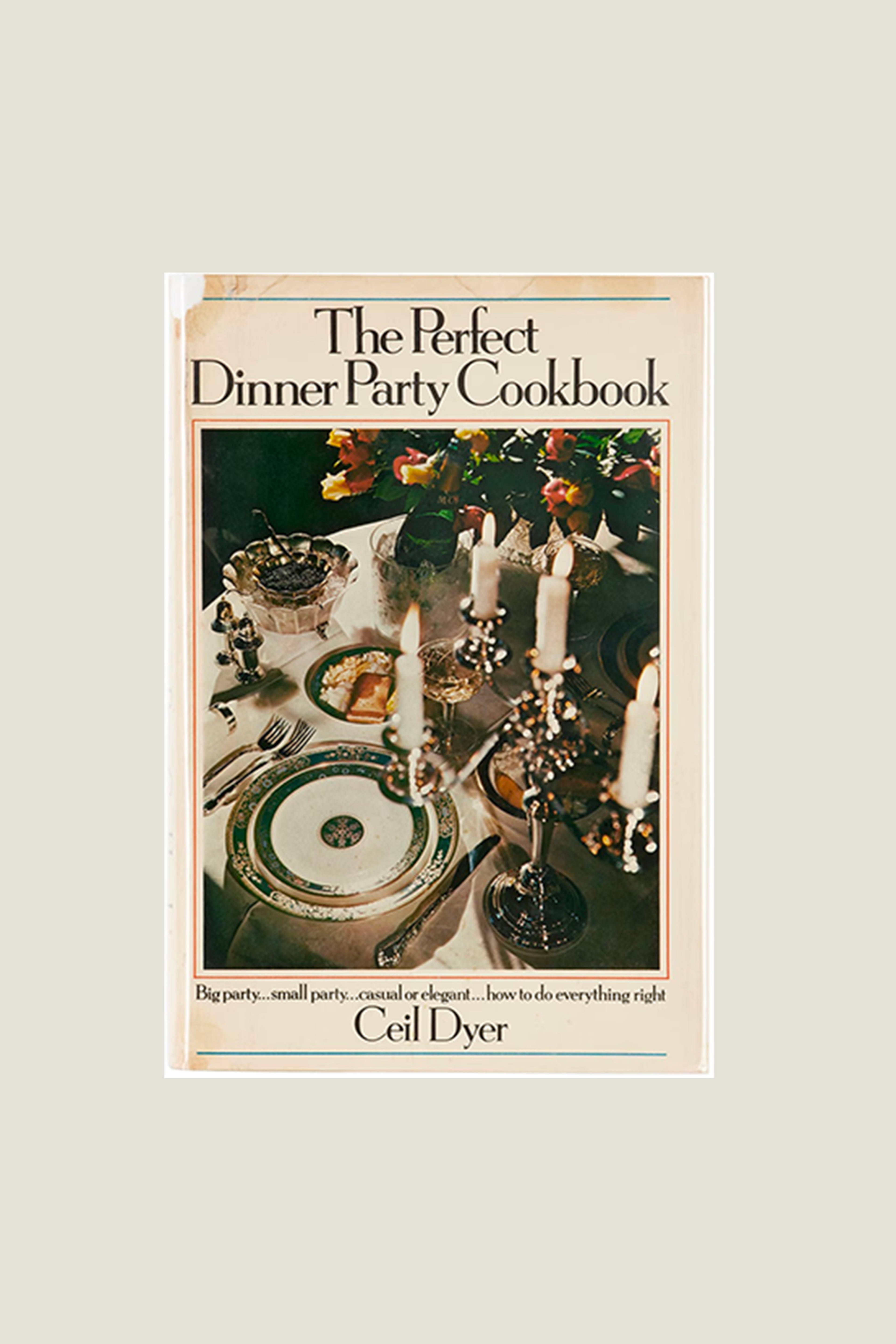 The Perfect Dinner Party Cookbook — 1st Edition