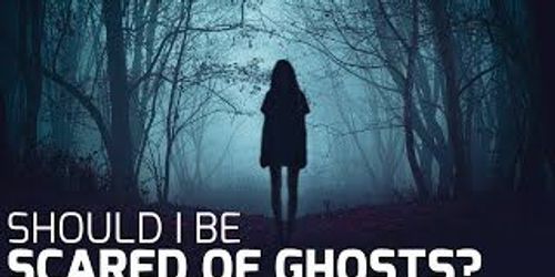 Should I be Scared of Ghosts?