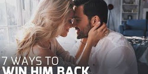 7 Ways to Win Him Back